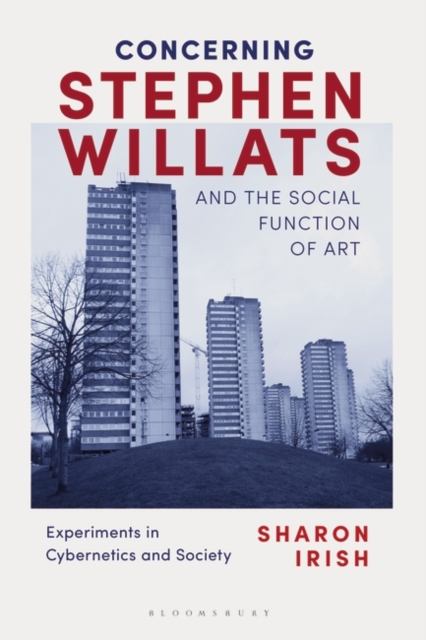 Concerning Stephen Willats and the Social Function of Art : Experiments in Cybernetics and Society, Paperback / softback Book