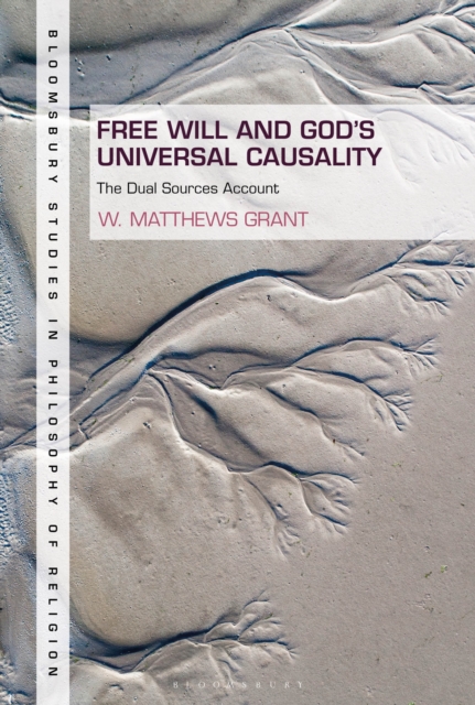 Free Will and God's Universal Causality : The Dual Sources Account, Paperback / softback Book