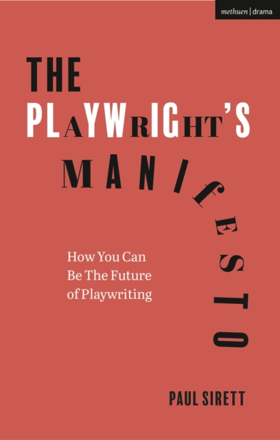 The Playwright's Manifesto : How You Can Be The Future of Playwriting, Hardback Book