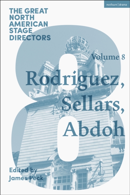 Great North American Stage Directors Volume 8 : Jesusa Rodriguez, Peter Sellars, Reza Abdoh, PDF eBook