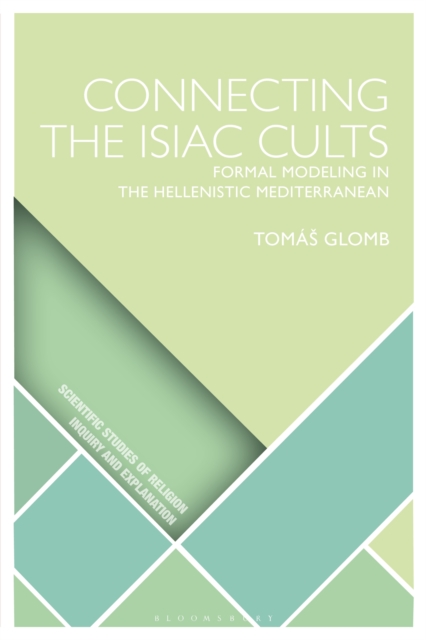Connecting the Isiac Cults : Formal Modeling in the Hellenistic Mediterranean, PDF eBook