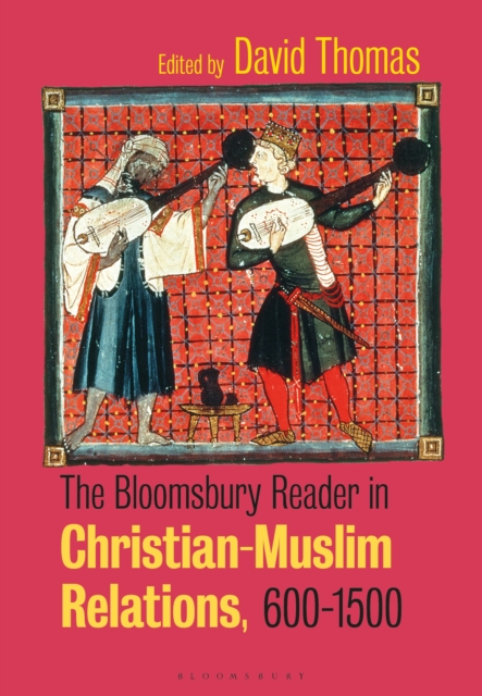 The Bloomsbury Reader in Christian-Muslim Relations, 600-1500, Hardback Book