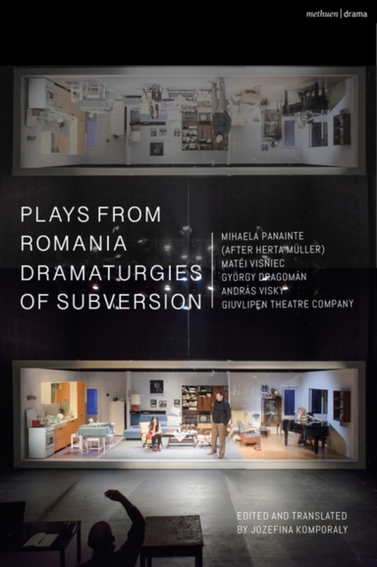 Plays from Romania: Dramaturgies of Subversion : Lowlands; The Spectator Sentenced to Death; The Passport; Stories of the Body (Artemisia, Eva, Lina, Teresa); The Man Who Had His Inner Evil Removed; S, Hardback Book