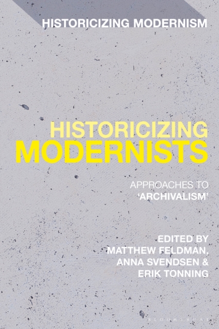 Historicizing Modernists : Approaches to ‘Archivalism’, Paperback / softback Book