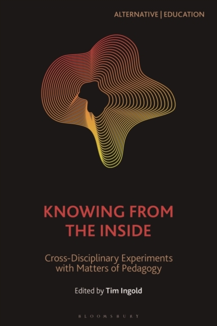 Knowing from the Inside : Cross-Disciplinary Experiments with Matters of Pedagogy, Paperback / softback Book