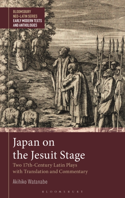 Japan on the Jesuit Stage : Two 17th-Century Latin Plays with Translation and Commentary, Paperback / softback Book