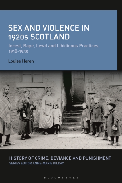 Sex and Violence in 1920s Scotland : Incest, Rape, Lewd and Libidinous Practices, 1918-1930, PDF eBook