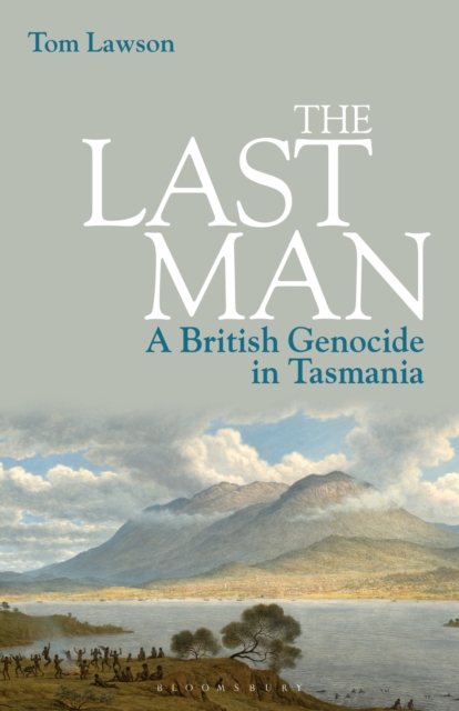 The Last Man : A British Genocide in Tasmania, Paperback / softback Book