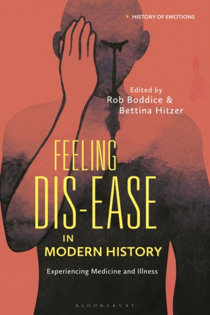 Feeling Dis-ease in Modern History : Experiencing Medicine and Illness, EPUB eBook