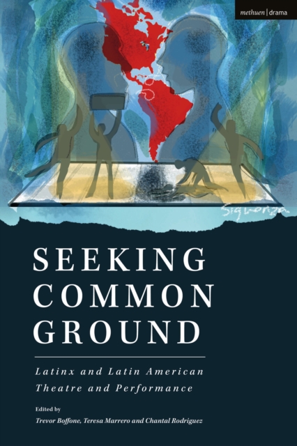 Seeking Common Ground: Latinx and Latin American Theatre and Performance, Hardback Book