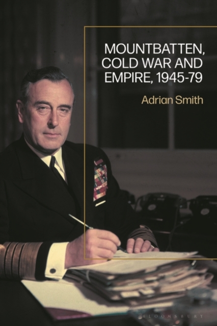 Mountbatten, Cold War and Empire, 1945-79, Paperback / softback Book