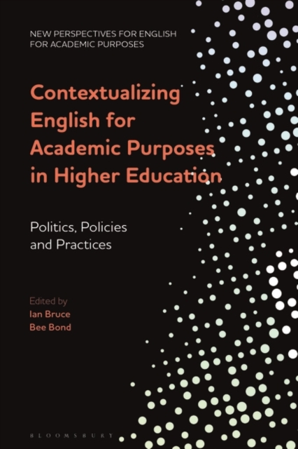 Contextualizing English for Academic Purposes in Higher Education : Politics, Policies and Practices, Paperback / softback Book