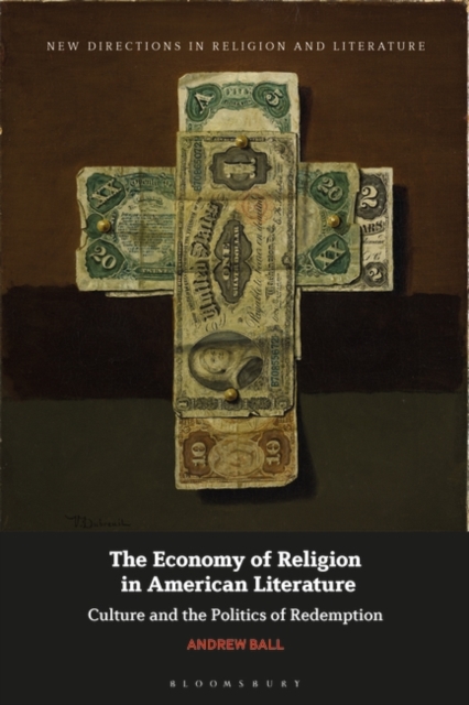 The Economy of Religion in American Literature : Culture and the Politics of Redemption, EPUB eBook