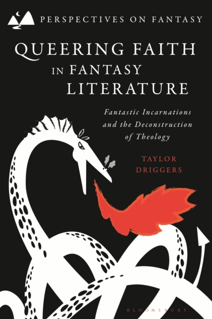 Queering Faith in Fantasy Literature : Fantastic Incarnations and the Deconstruction of Theology, Hardback Book
