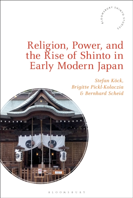 Religion, Power, and the Rise of Shinto in Early Modern Japan, Paperback / softback Book