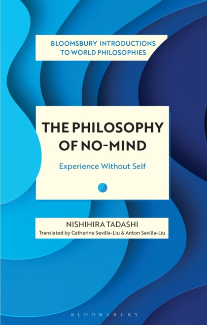 The Philosophy of No-Mind : Experience Without Self, PDF eBook