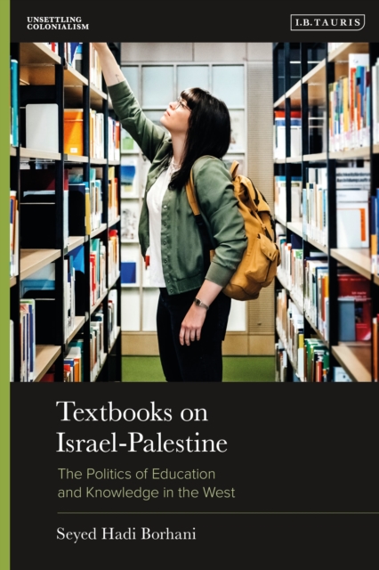 Textbooks on Israel-Palestine : The Politics of Education and Knowledge in the West, Hardback Book