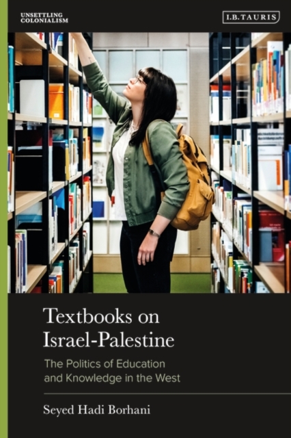 Textbooks on Israel-Palestine : The Politics of Education and Knowledge in the West, Paperback / softback Book