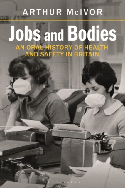 Jobs and Bodies : An Oral History of Health and Safety in Britain, EPUB eBook