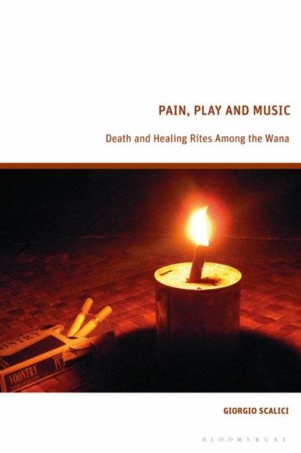 Pain, Play and Music : Death and Healing Rites Among the Wana, Hardback Book