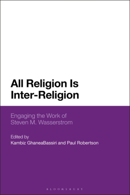 All Religion Is Inter-Religion : Engaging the Work of Steven M. Wasserstrom, Paperback / softback Book