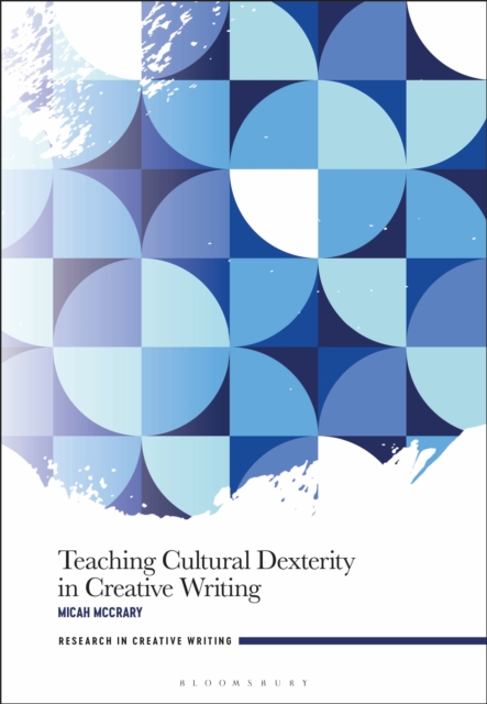 Teaching Cultural Dexterity in Creative Writing, Hardback Book