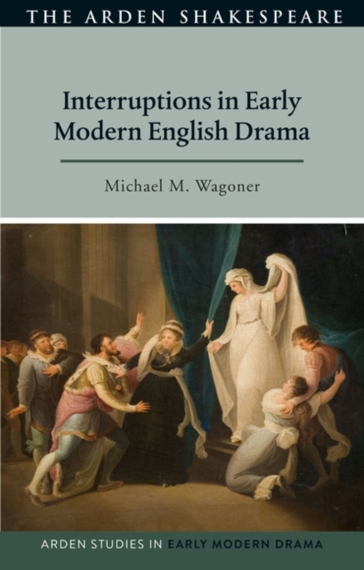 Interruptions in Early Modern English Drama, Paperback / softback Book