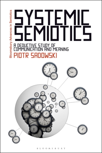 Systemic Semiotics : A Deductive Study of Communication and Meaning, Paperback / softback Book