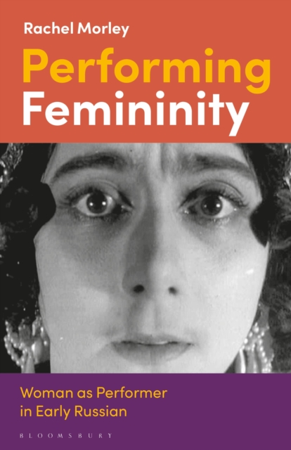 Performing Femininity : Woman as Performer in Early Russian Cinema, Paperback / softback Book