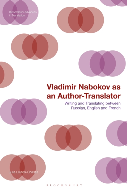 Vladimir Nabokov as an Author-Translator : Writing and Translating between Russian, English and French, Paperback / softback Book