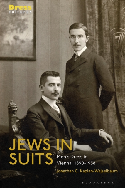 Jews in Suits : Men's Dress in Vienna, 1890-1938, Hardback Book