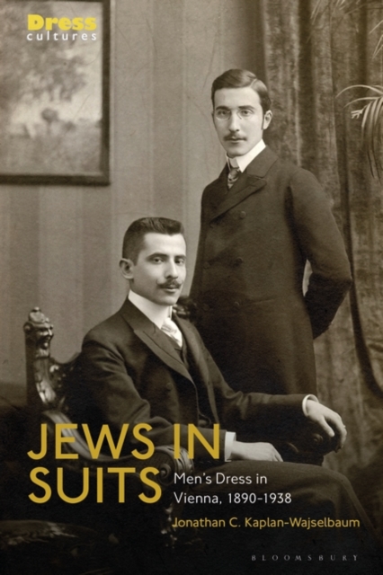 Jews in Suits : Men's Dress in Vienna, 1890-1938, PDF eBook