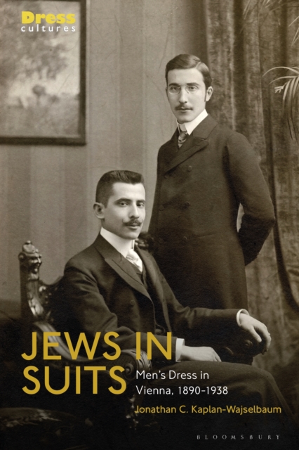 Jews in Suits : Men's Dress in Vienna, 1890-1938, EPUB eBook