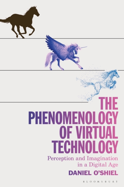 The Phenomenology of Virtual Technology : Perception and Imagination in a Digital Age, Hardback Book