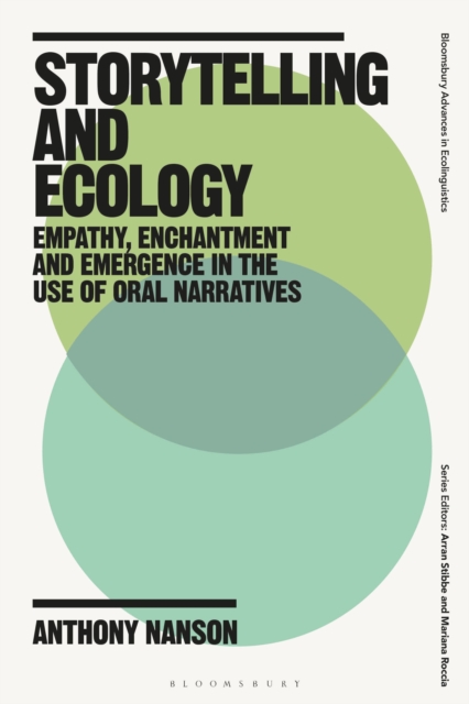 Storytelling and Ecology : Empathy, Enchantment and Emergence in the Use of Oral Narratives, Paperback / softback Book