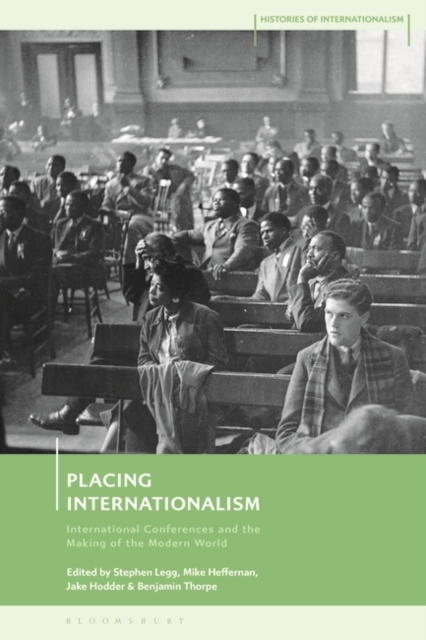 Placing Internationalism : International Conferences and the Making of the Modern World, EPUB eBook