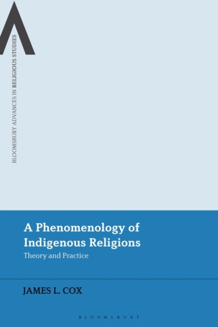 A Phenomenology of Indigenous Religions : Theory and Practice, PDF eBook