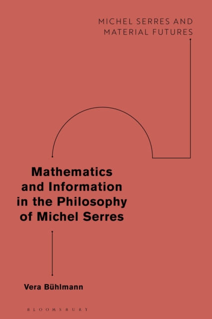 Mathematics and Information in the Philosophy of Michel Serres, Paperback / softback Book