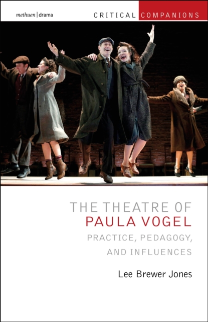 The Theatre of Paula Vogel : Practice, Pedagogy, and Influences, Hardback Book