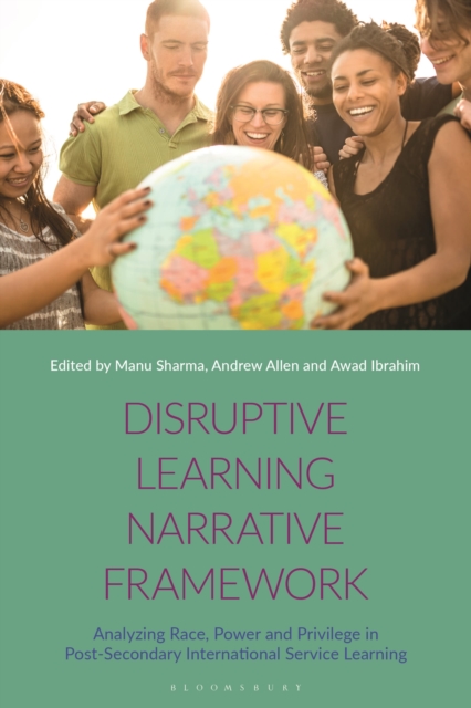 Disruptive Learning Narrative Framework : Analyzing Race, Power and Privilege in Post-Secondary International Service Learning, Paperback / softback Book