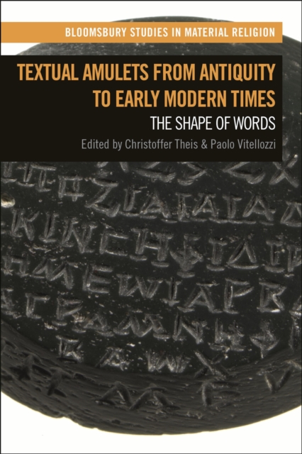 Textual Amulets from Antiquity to Early Modern Times : The Shape of Words, Hardback Book