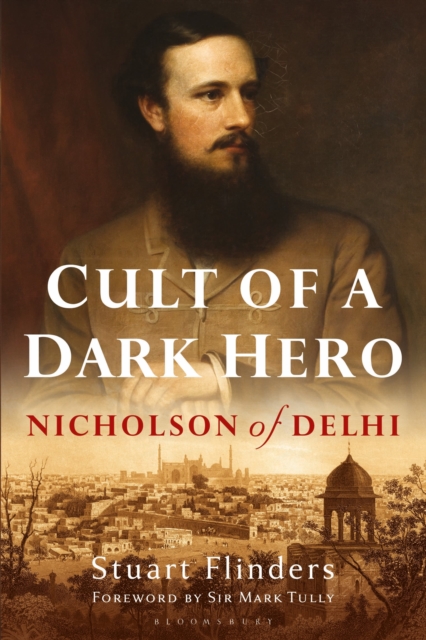 Cult of a Dark Hero : Nicholson of Delhi, Paperback / softback Book
