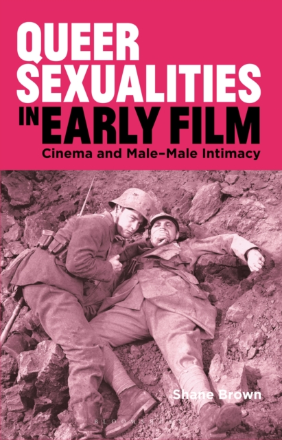 Queer Sexualities in Early Film : Cinema and Male-Male Intimacy, Paperback / softback Book