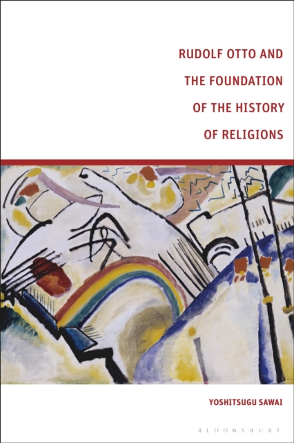 Rudolf Otto and the Foundation of the History of Religions, Hardback Book