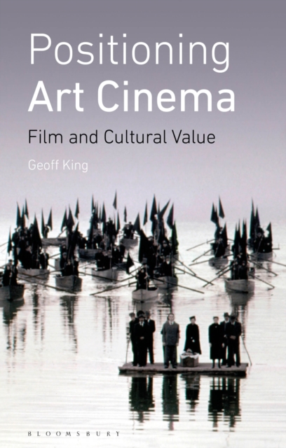 Positioning Art Cinema : Film and Cultural Value, Paperback / softback Book
