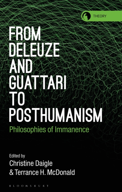 From Deleuze and Guattari to Posthumanism : Philosophies of Immanence, Paperback / softback Book