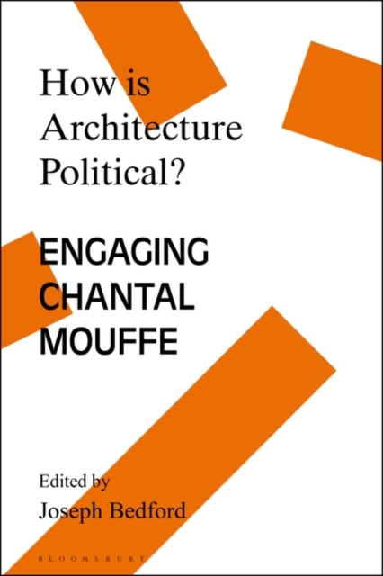 How is Architecture Political? : Engaging Chantal Mouffe, Hardback Book