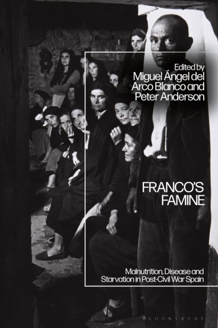 Franco's Famine : Malnutrition, Disease and Starvation in Post-Civil War Spain, Paperback / softback Book