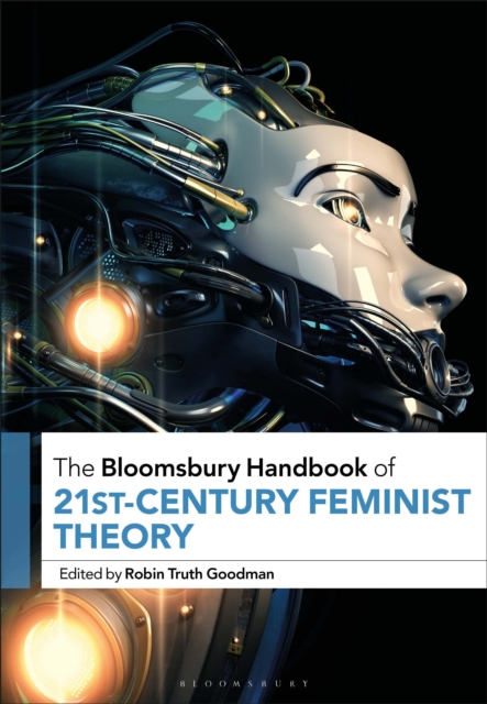 The Bloomsbury Handbook of 21st-Century Feminist Theory, Paperback / softback Book