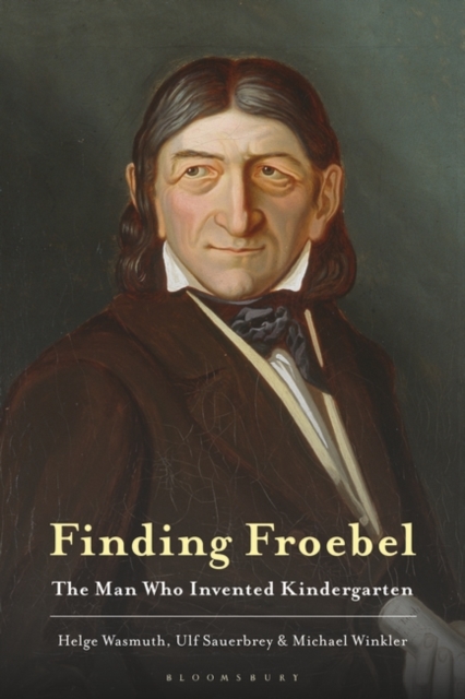 Finding Froebel : The Man Who Invented Kindergarten, Hardback Book